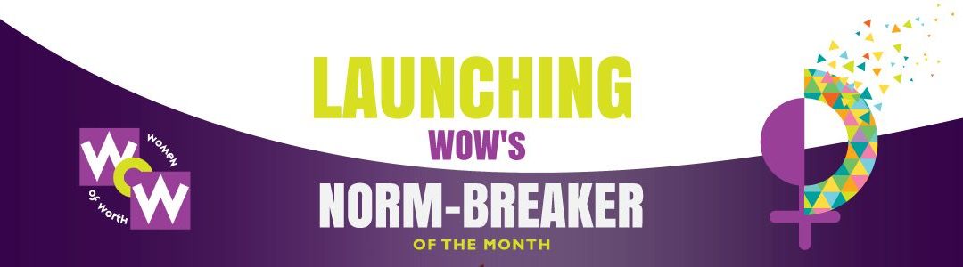 Why The WOW Norm- Breaker of the month